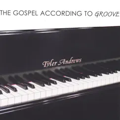 The Gospel According to Groove by Tyler Andrews album reviews, ratings, credits