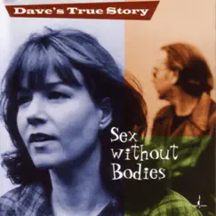 Sex Without Bodies by Dave's True Story album reviews, ratings, credits