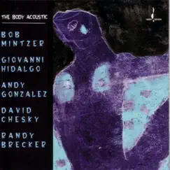 The Body Acoustic by Andy Gonzalez, Bob Mintzer, David Chesky, Giovanni Hidalgo & Randy Brecker album reviews, ratings, credits