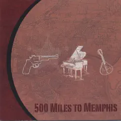 500 Miles to Memphis by 500 Miles To Memphis album reviews, ratings, credits