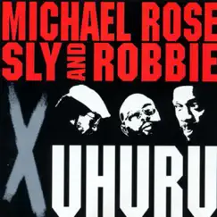 X Uhuru by Michael Rose & Sly & Robbie album reviews, ratings, credits