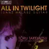 Takemitsu: All In Twilight - Complete Music for Solo Guitar album lyrics, reviews, download