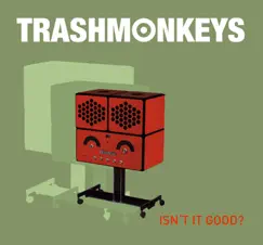 Isn't It Good? - EP by Trashmonkeys album reviews, ratings, credits