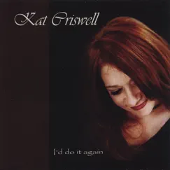 I'd Do It Again by Kat Criswell album reviews, ratings, credits