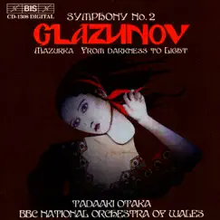 Glazunov: Symphony No. 2 - Mazurka - From Darkness to Light by Tadaaki Otaka & The BBC National Orchestra of Wales album reviews, ratings, credits