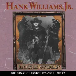 Lone Wolf - Original Classic Hits, Vol. 17 by Hank Williams, Jr. album reviews, ratings, credits