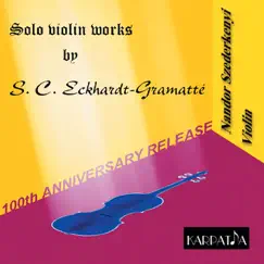 Solo Violin Works By S. C. Eckhardt-Gramatté by Nandor Szederkenyi album reviews, ratings, credits