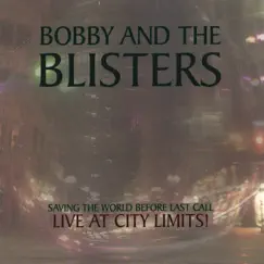 Saving the World Before Last Call/Live At City Limits by Bobby and the Blisters album reviews, ratings, credits