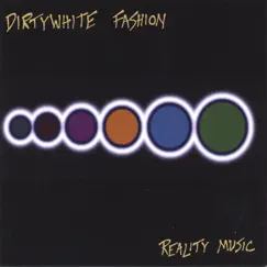Reality Music by Dirtywhite Fashion album reviews, ratings, credits