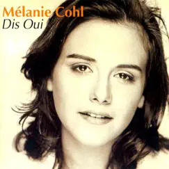 Dis oui - Single by Mélanie Cohl album reviews, ratings, credits