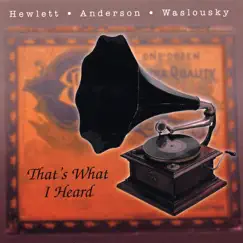 That's What I Heard by Hewlett, Anderson & Waslousky album reviews, ratings, credits