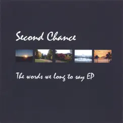 The Words We Long to Say EP by Second Chance album reviews, ratings, credits