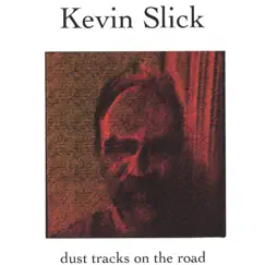 Dust Tracks On the Road by Kevin Slick album reviews, ratings, credits