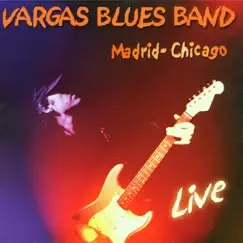 Madrid-Chicago Live by Vargas Blues Band album reviews, ratings, credits