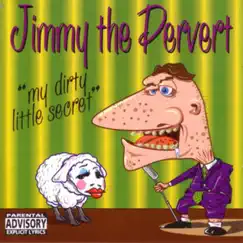 My Dirty Little Secret by Jimmy the Pervert album reviews, ratings, credits
