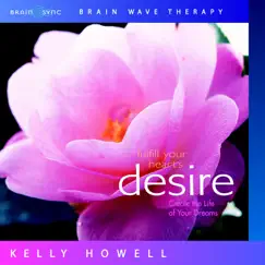 Fulfill Your Heart's Desire by Kelly Howell album reviews, ratings, credits