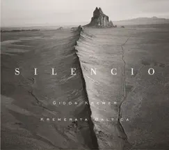 Silencio: Pärt, Glass & Martynov by Gidon Kremer & Kremerata Baltica album reviews, ratings, credits