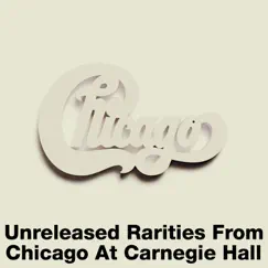 Unreleased Rarities from Chicago At Carnegie Hall by Chicago album reviews, ratings, credits