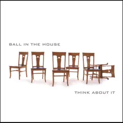 Think About It by Ball In The House album reviews, ratings, credits