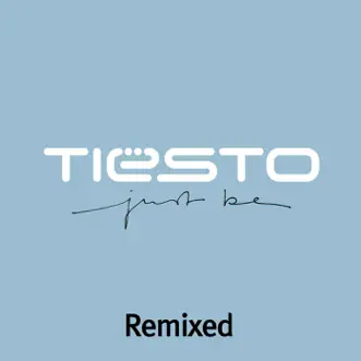 Just Be (Remixed) by Tiësto album download