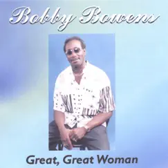Great,Great Woman by Bobby bowens album reviews, ratings, credits