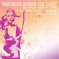 If You Wanna Be Yourself (Remixes) - Single (Vinyl) by Brothers Behind the Light & Supreme Beings of Leisure album reviews, ratings, credits