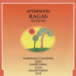 Afternoon Ragas, Vol. 2 by Pandit Hariprasad Chaurasia, Pandit Jasraj & Ustad Shahid Parvez Khan album reviews, ratings, credits