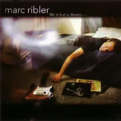 Life Is But a Dream by Marc Ribler album reviews, ratings, credits