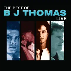 The Best of BJ Thomas Live by B.J. Thomas album reviews, ratings, credits