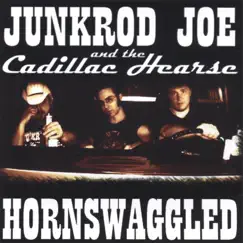 HORNSWAGGLED by Junkrod Joe and the Cadillac Hearse album reviews, ratings, credits