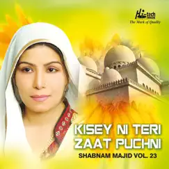 Kisey Ni Teri Zaat Puchni Vol. 23 - Islamic Naats by Shabnam Majid album reviews, ratings, credits