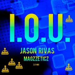 I.O.U. (2.0 Club Mix) - Single by Jason Rivas & Magzzeticz album reviews, ratings, credits