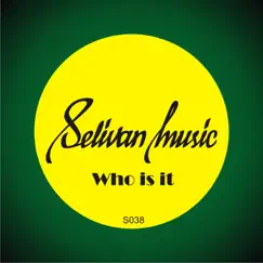 Who Is It - Single by Selivan.DJ album reviews, ratings, credits