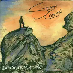 Set Your Mind On - EP by Steady Common album reviews, ratings, credits