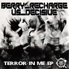 Terror in Me Died (Berry Recharge vs. Decisive) Song Lyrics