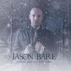 Christmas All the Time - Single by Jason Bare album reviews, ratings, credits