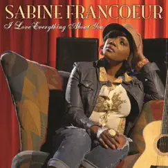 I Love Everything About You - Single by Sabine Francoeur album reviews, ratings, credits