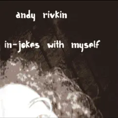 In-Jokes With Myself by Andy Rivkin and his Gedankenband album reviews, ratings, credits