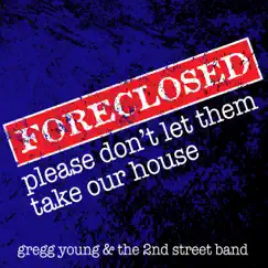 Please Don't Let Them Take Our House - Single by Gregg Young & the 2nd Street Band album reviews, ratings, credits