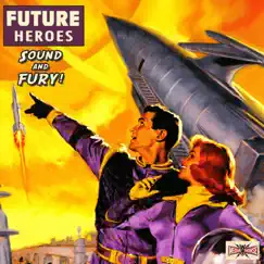 Sound and Fury by Future Heroes album reviews, ratings, credits