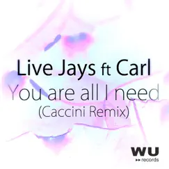 You Are All I Need (feat. Carl) [Caccini Extended Remix] - Single by Live Jays album reviews, ratings, credits