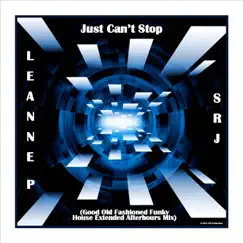 Just Can't Stop - Single (Good Old Fashioned Funky House Extended Afterhours Mix) - Single by Leanne P & SRJ album reviews, ratings, credits