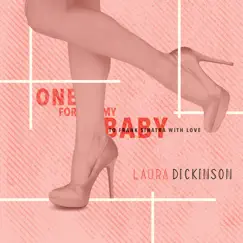 One for My Baby - To Frank Sinatra with Love by Laura Dickinson album reviews, ratings, credits
