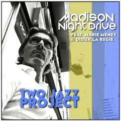 Madison Night Drive (feat. Marie Meney & Didier La Régie) - Single by Two Jazz Project album reviews, ratings, credits