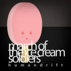 March of the Ice Cream Soldiers - Single by Humandrift album reviews, ratings, credits