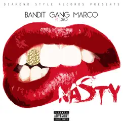 Nasty (feat. Dro) - Single by Bandit Gang Marco album reviews, ratings, credits