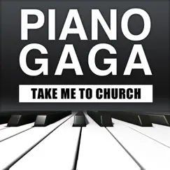 Take Me to Church (Piano Version) - Single by Piano Gaga album reviews, ratings, credits