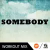 Somebody (A.R. Workout Mix) - Single album lyrics, reviews, download