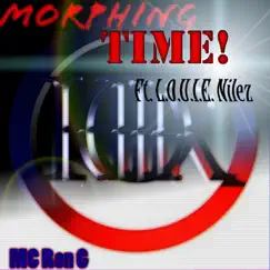 Morphing Time! (feat. L.O.U.I.E. Nilez) - Single by MC Ron G album reviews, ratings, credits