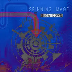 Slow Down - Single by Spinning Image album reviews, ratings, credits